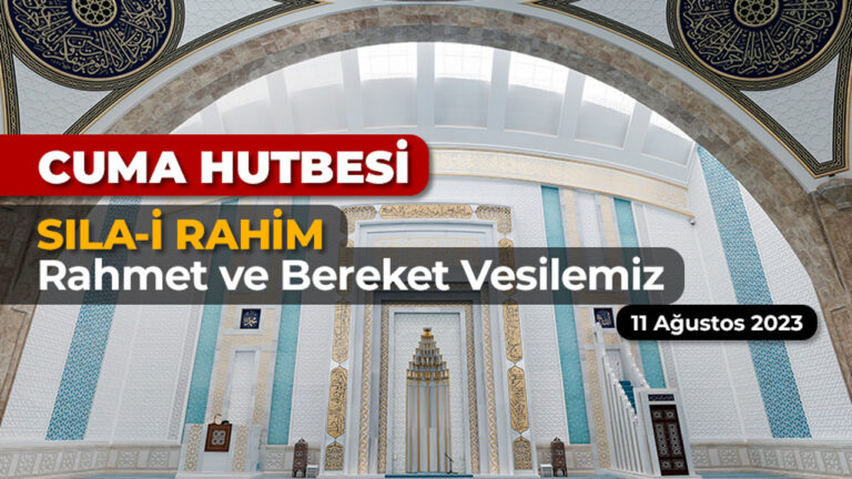 Cuma hutbesi:Sıla-i Rahim: Rahmet ve Bereket Vesilemiz