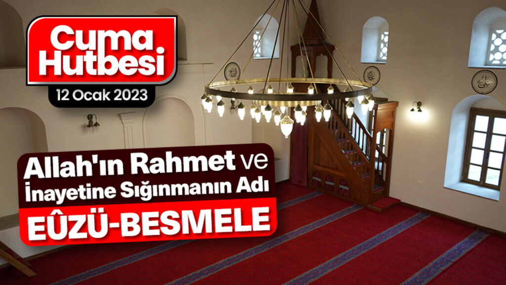 Allah’ın rahmet ve inayetine sığınmanın adı, Eûzü-Besmele
