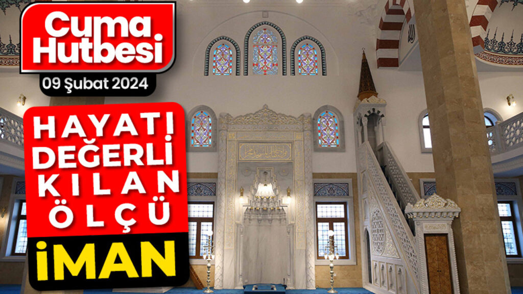 Hayatı değerli kılan ölçü: İman