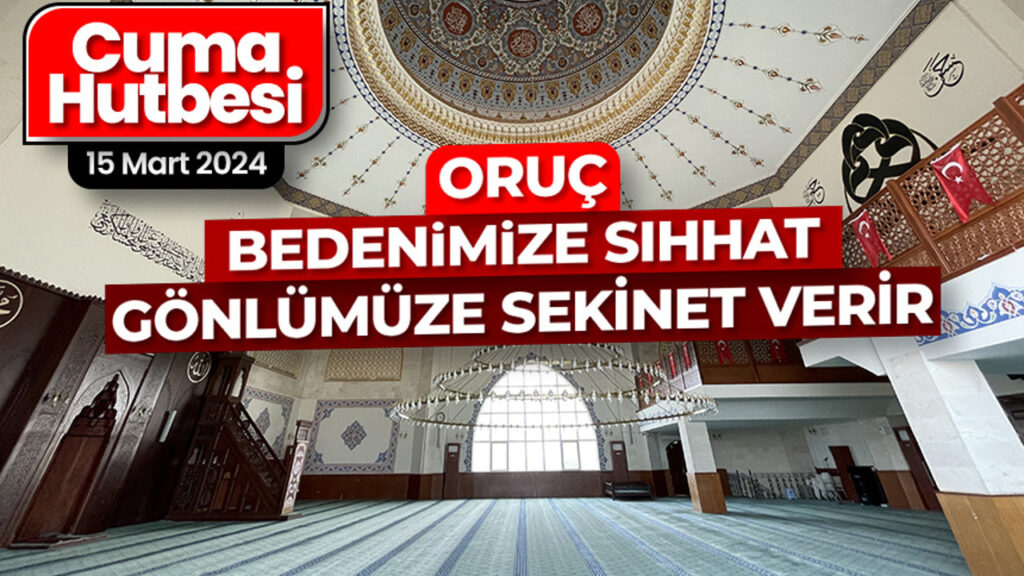 Oruç, bedenimize sıhhat, gönlümüze sekinet verir