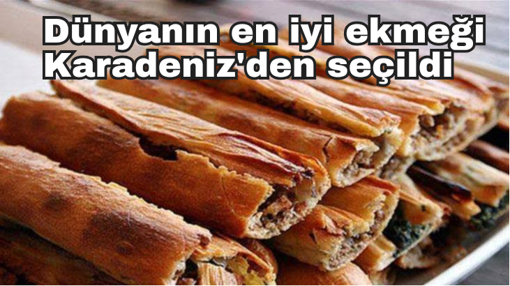 Dünyanın en iyi ekmeği Karadeniz’den seçildi
