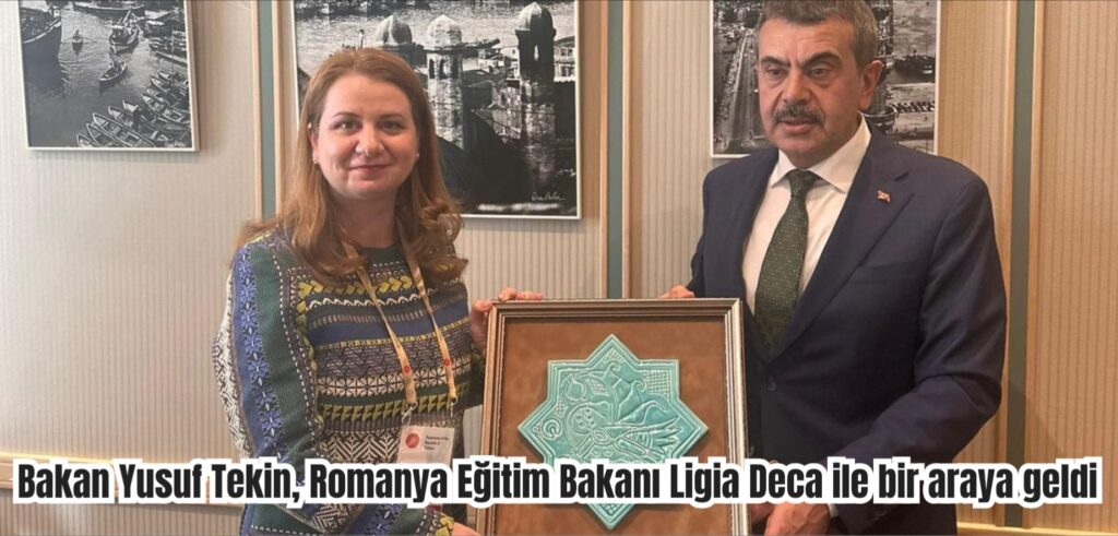 Bakan Yusuf Tekin, Romanya Eğitim Bakanı Ligia Deca ile bir araya geldi