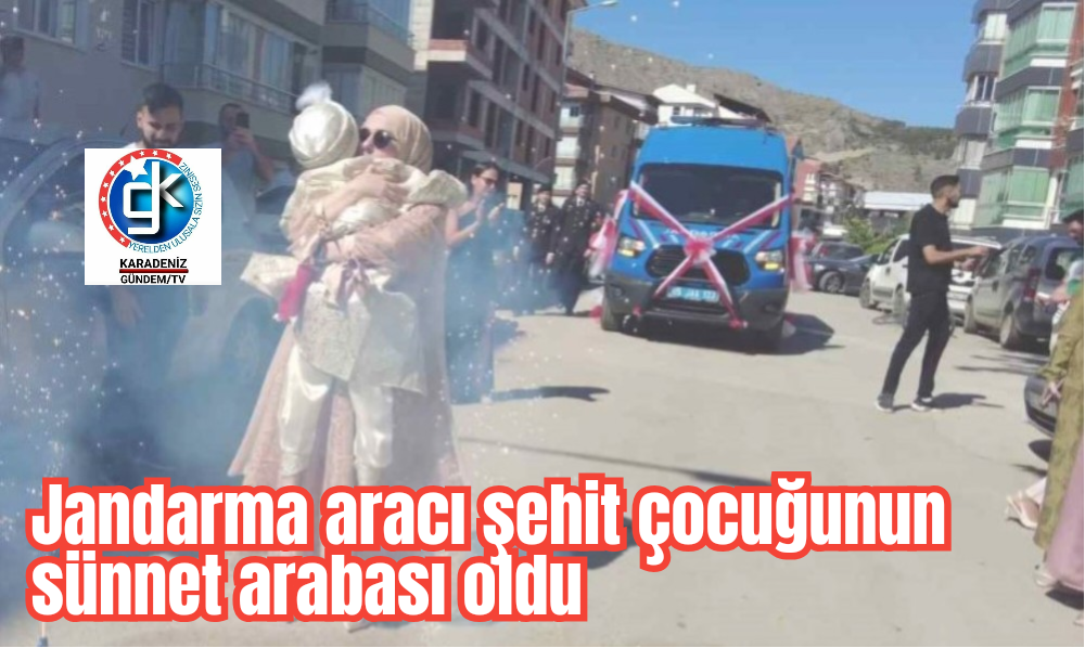Jandarma aracı şehit çocuğunun sünnet arabası oldu
