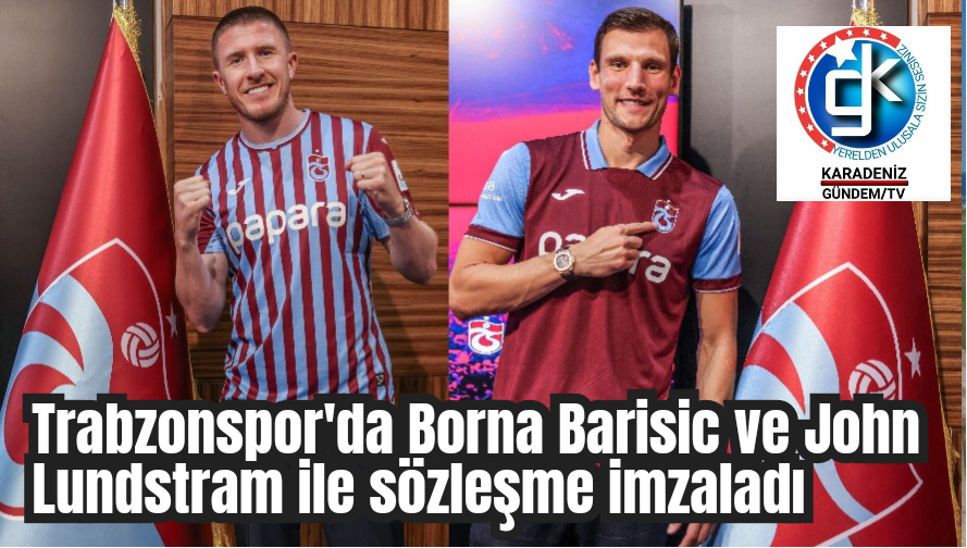 Trabzonspor’da Borna Barisic ve John Lundstram ile sözleşme imzaladı