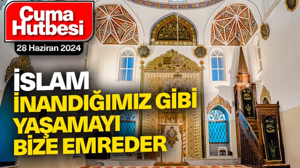 İslam, inandığımız gibi yaşamayı bize emreder