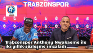 Trabzonspor Anthony Nwakaeme ile 2 yıllık sözleşme imzaladı