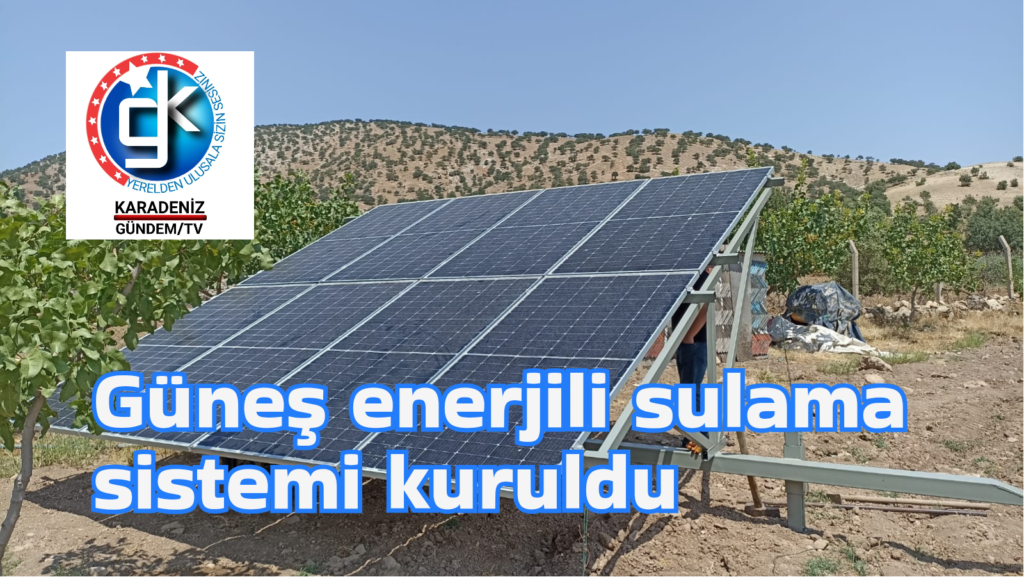 Güneş enerjili sulama sistemi kuruldu