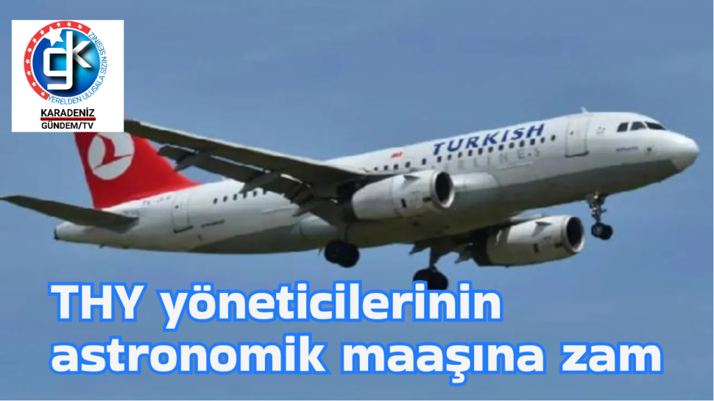 THY yöneticilerinin astronomik maaşına zam
