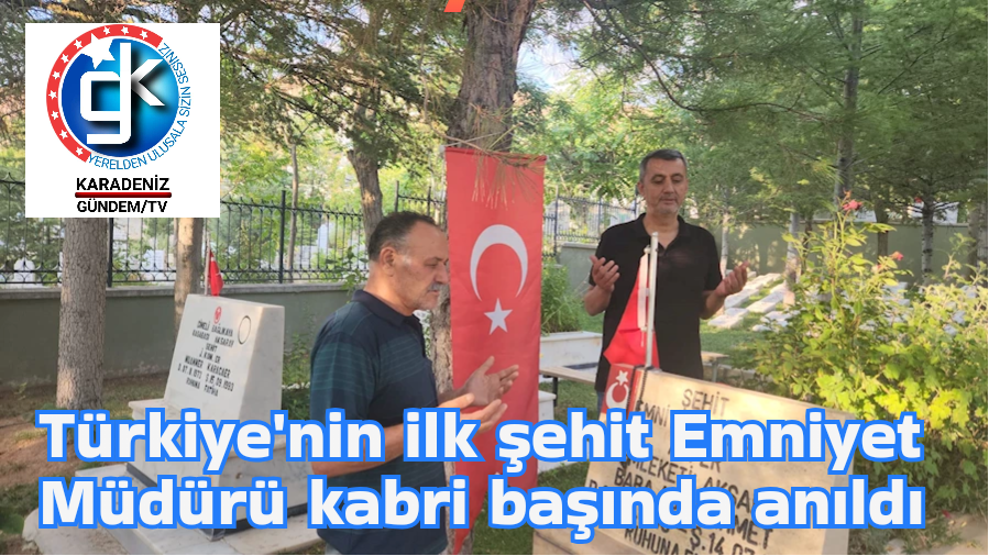Türkiye’nin ilk şehit Emniyet Müdürü