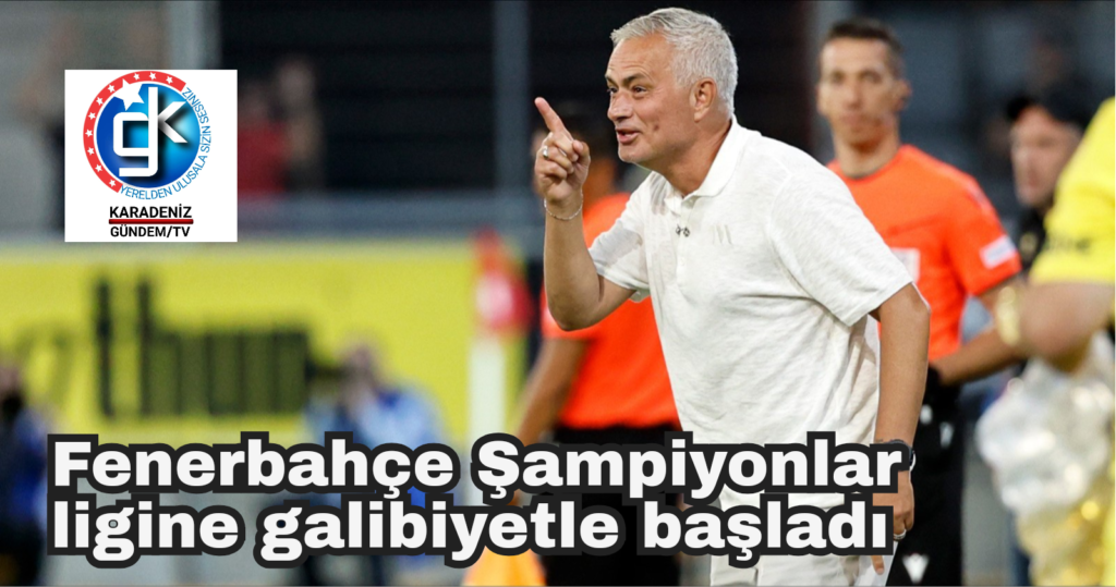 Fenerbahçe Şampiyonlar ligine galibiyetle başladı