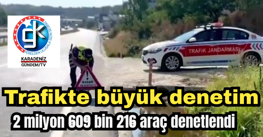 Trafikte büyük denetim 2 milyon 609 bin 216 araç denetlendi
