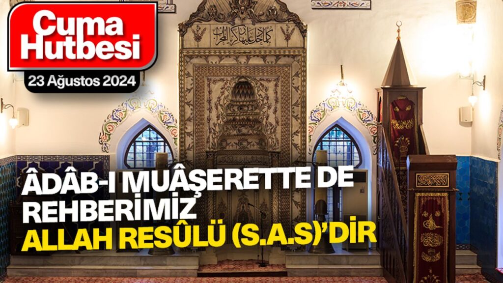 Âdâb-I Muâşerette de rehberimiz Allah Resûlü (s.a.s)’dir