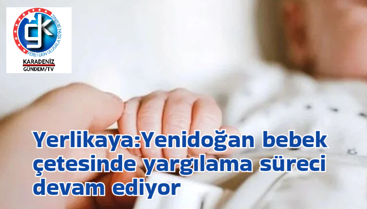 Bakan Yerlikaya:Yenidoğan bebek çetesinde yargılama süreci devam ediyor