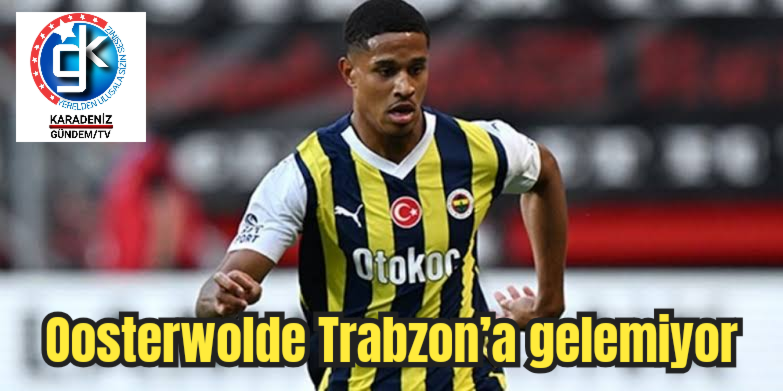 Fenerbahçe’de Jayden Oosterwolde Trabzon’a gelemiyor
