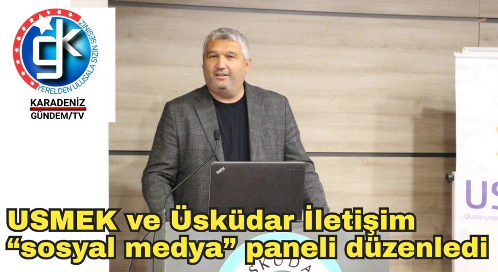 USMEK ve Üsküdar İletişim, “sosyal medya” paneli düzenledi