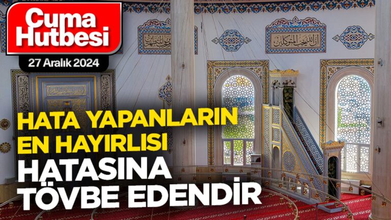 Hata yapanların en hayırlısı hatasına tövbe edendir