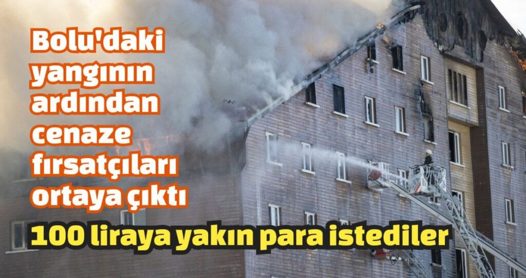 Bolu’daki yangının ardından cenaze fırsatçıları ortaya çıktı