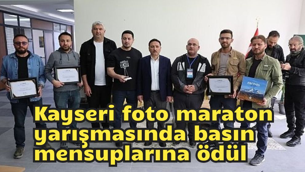 Kayseri foto maraton yarışmasında basın mensuplarına ödül