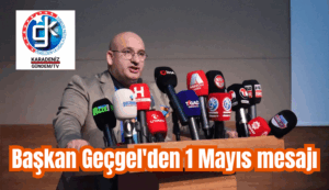 Basşkan Okan Geçgel’den 1 Mayıs mesajı