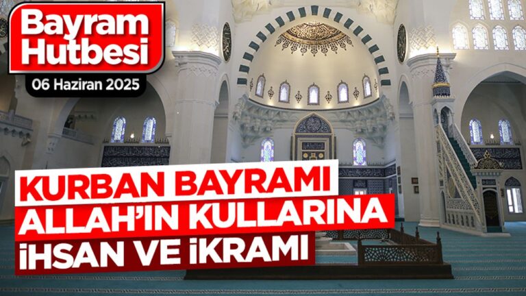 Kurban Bayramı Allah’ın kullarına ihsan ve ikramı