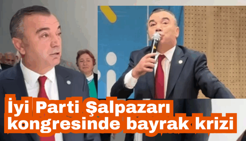 İyi Parti Şalpazarı kongresinde bayrak krizi