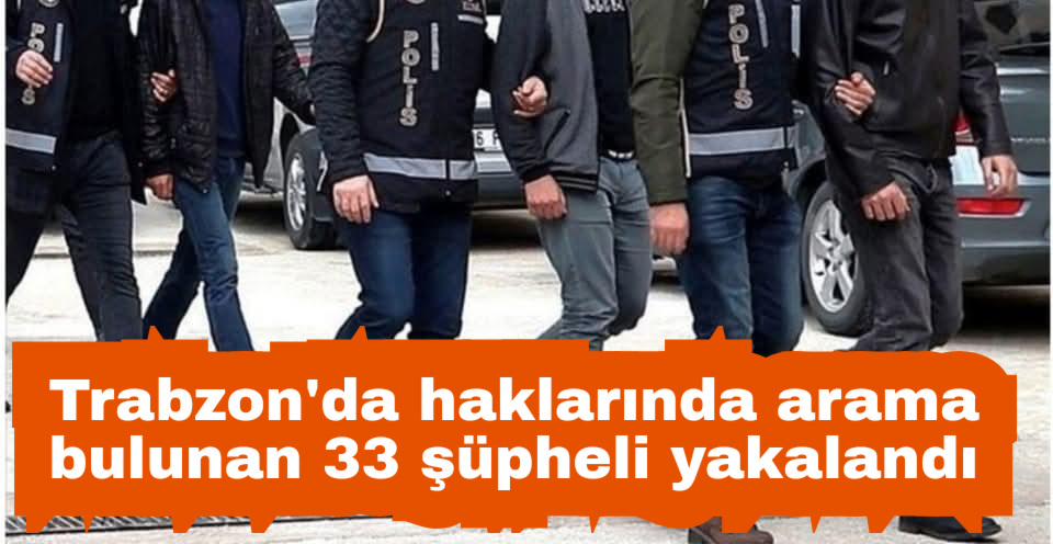 Trabzon’da aranan şahıslar yakalandı