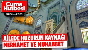 Ailede huzurun kaynağı merhamet ve muhabbet