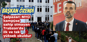 Başkan Özendi Şalpazarı MYO kampüse sahip olmayan Trabzon’da ilk ve tek yüksekokuldur