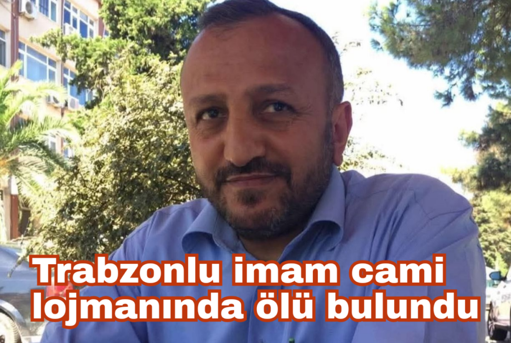Trabzon’lu imam cami lojmanında ölü bulundu