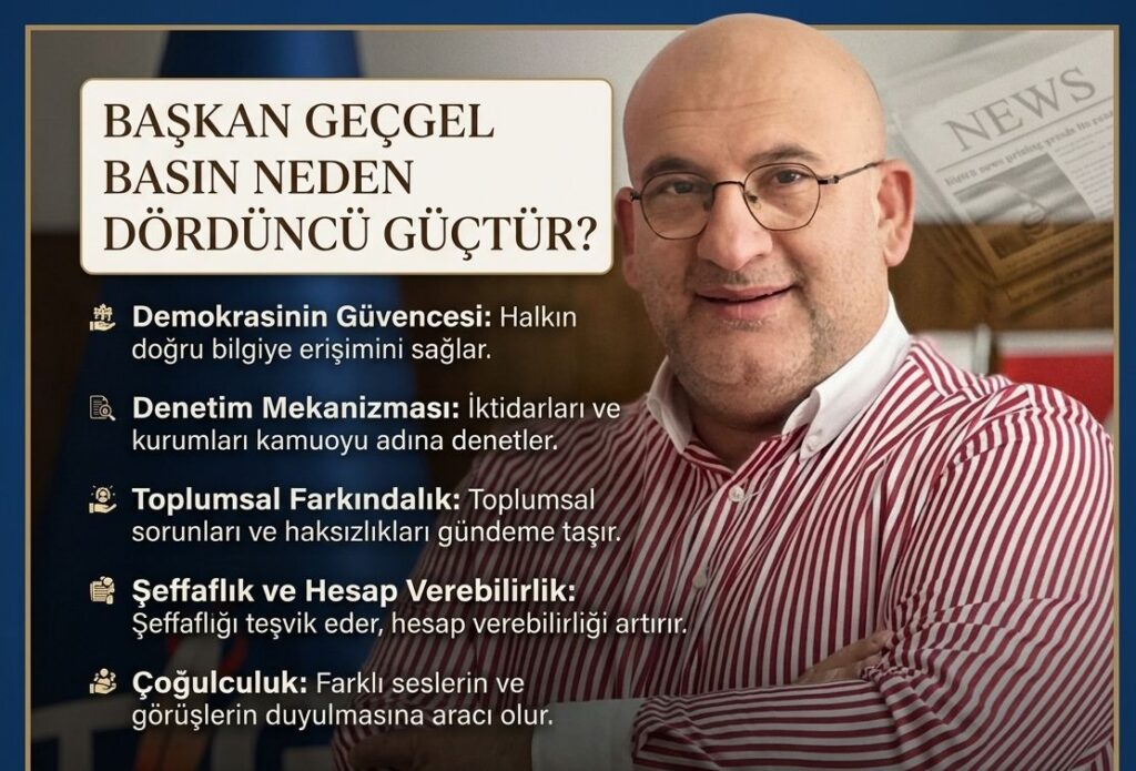 Başkan Geçgel basın neden dördüncü güçtür?