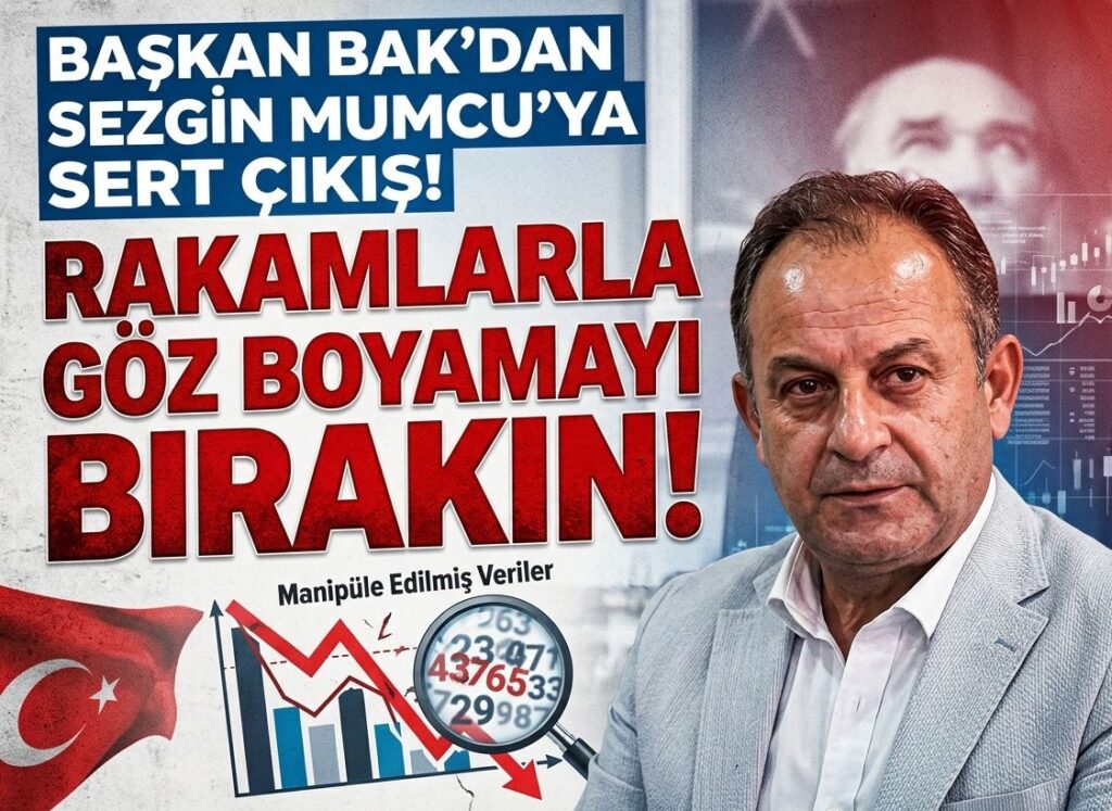 Başkan Bak’tan Sezgin Mumcu’ya rakamlarla göz boyamayı bırakın