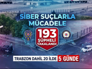 Trabzon dahil 20 ilde siber suçlarla mücadele 5 günde 193 şüpheli yakalandı