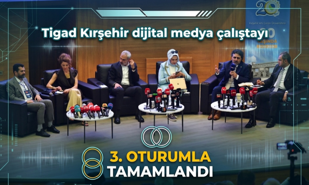 TİGAD Kırşehir dijital medya çalıştayı 3. oturumla tamamlandı