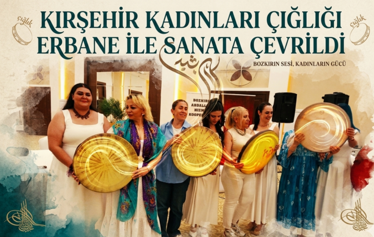 Kırşehir kadınları çığlığı Erbane ile sanata çevrildi